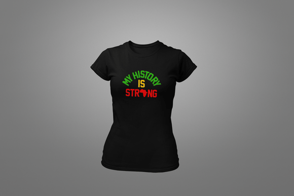 My History is Strong Ladies' T-Shirt