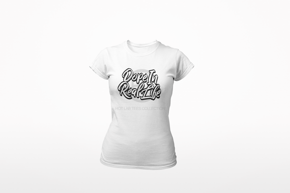 Dope In Real Life Ladies' T-shirt