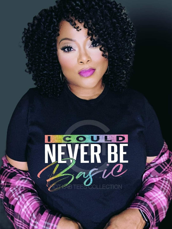 I Could Never Be Basic Ladies' Crewneck T-shirt