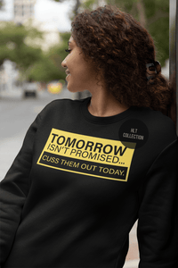 Tomorrow Isn't Promised Crewneck Sweatshirt