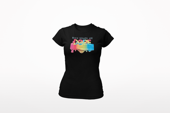 Black Women Are Dope Drip T-Shirt