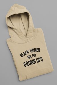 Black Women Are For Grown Ups Pullover Hoodie